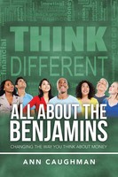 All About The Benjamins Changing The Way You Think About Money Ann Caughman Buch