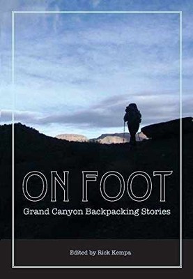 On Foot: Grand Canyon Backpacking - Paperback, by Rick Kempa; Rick - Very Good