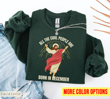 Jesus Birthday Born In December Sweatshirt