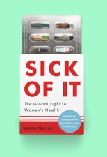 Sick of It: The Global Fight for Women's Health. Harman 9780349017204 New**