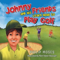 Philip Moses | Johnny And His Friends Learn How To Play Golf | Taschenbuch