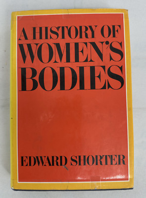 A History of Womens Bodies Edward Shorter 1982 Basic Books HC/DJ