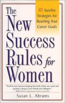 The New Success Rules for Women: 10 Surefire Strategies for Reaching Your...