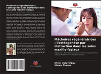 MâChoires RéGéNéRatrices : L'ostéOgenèSe Par Distraction Dans Les Soins Maxillo-