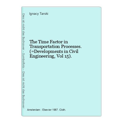 The Time Factor in Transportation Processes. (=Developments in Civil Engineering