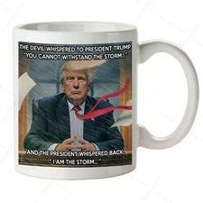 President Donald Trump I Am The Storm Coffee Mug Funny Political Pro Trump Cup