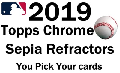You Pick Your Cards 2019 Topps Chrome Sepia Refractors Baseball Set Builder card