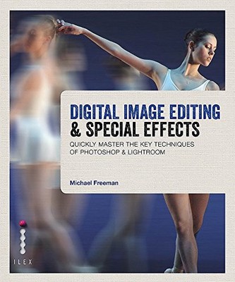 Digital Image Editing & Special Effects: Master the Key T... by Freeman, Michael