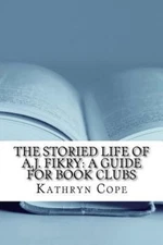 The Storied Life of A.J. Fikry: A Guide for Book Clubs by Cope, Kathryn