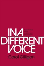 In a Different Voice: Psychological Theory and Wo... by Carol Gilligan Paperback