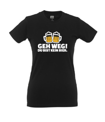Go Away! You are not beer. Beer Drink I Fun I Funny I Sayings I Girlie Shirt
