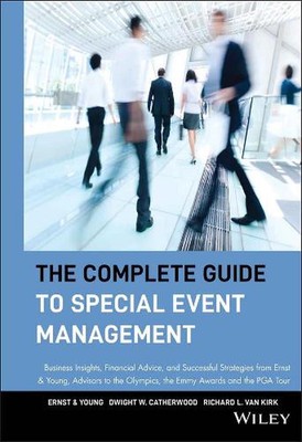The Complete Guide to Special Event Management: Business Insights, Financial Adv