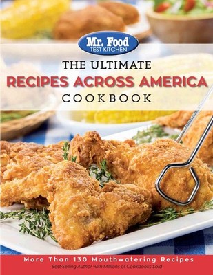 The Ultimate Recipes Across America Cookbook: More Than 130 Mouthwatering Re...