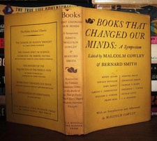 Cowley, Malcolm; Smith, Bernard BOOKS THAT CHANGED OUR MINDS A Symposium 1st Edi