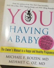 You Having a Baby : Owner's Manual to a Happy & Healthy Pregnancy by Mehmet Oz