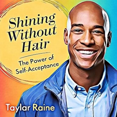 Shining Without Hair: The Power Of Self-Acceptance by Taylar Raine Paperback Boo