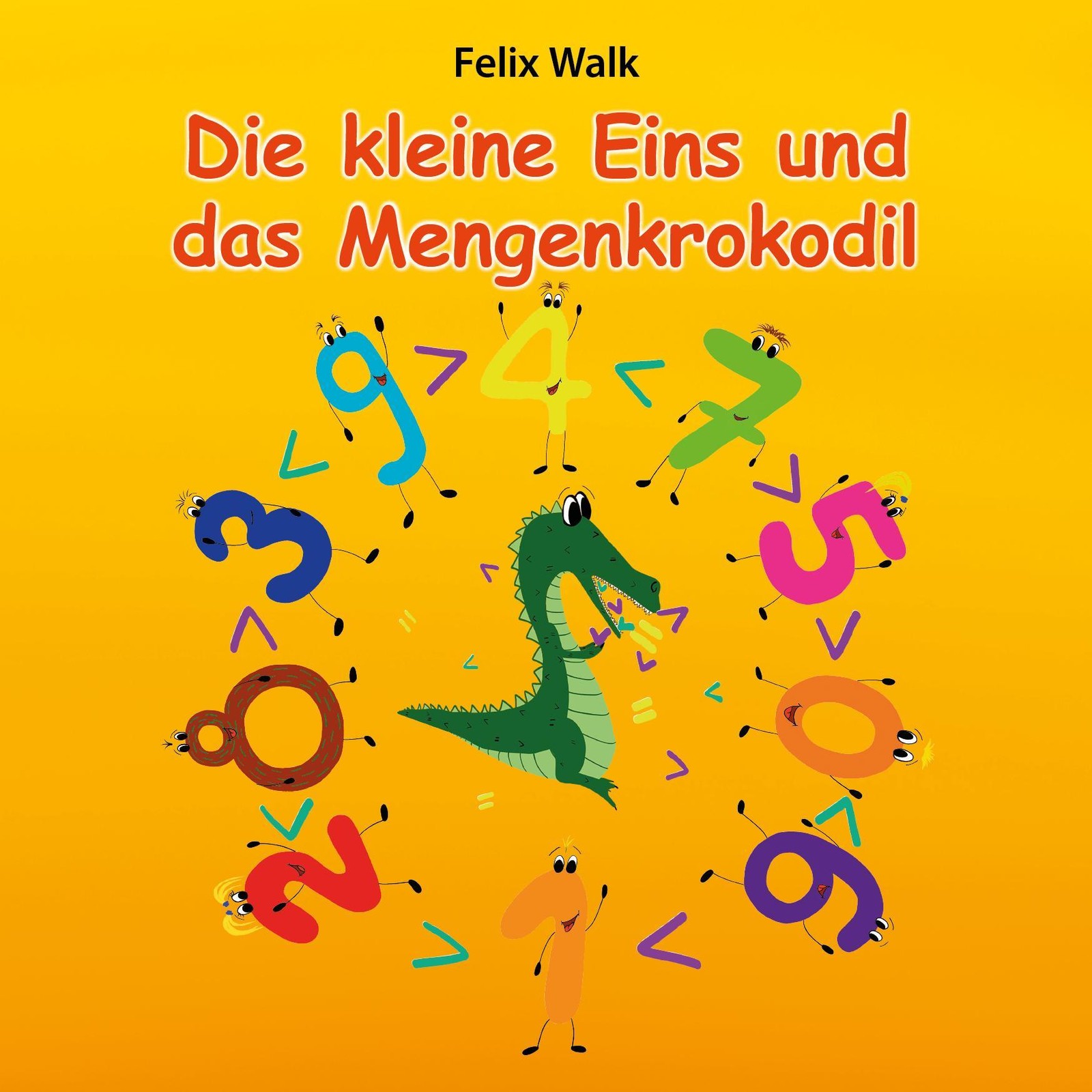 Die kleine Eins und das Mengenkrokodil Felix Walk