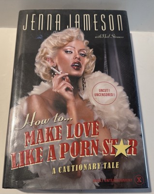 Jenna Jameson How To Make Love Like A Porn Star 1st Edition Hardcover Book