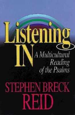Listening in : A Multicultural Reading of the Psalms, Paperback by Reid, Step...