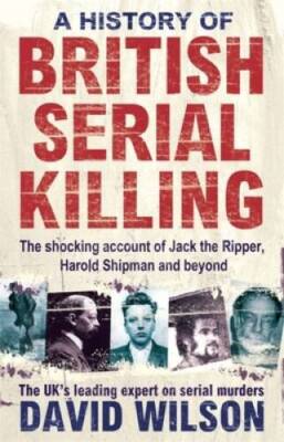 History of British Serial Killing: The Shocking Account of Jack the Rippe - GOOD