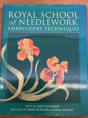 The Royal School of Needlework Embroidery Techniques By Sally Saunders, Butcher