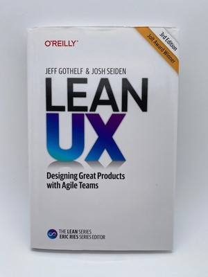 Lean UX: Designing Great Products with Agile Teams
