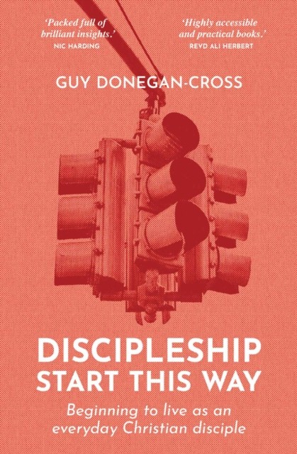 Discipleship: Start This Way by Guy Donegan-Cross (Paperback Book)
