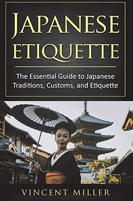 Japanese Etiquette: The Essential Guide to Japanese Traditions, 