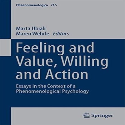 Feeling and Value Willing and Action Essays in the Context of a P