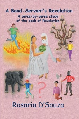D'Souza - A Bond-Servant's Revelation  A Verse-By-Verse Study of the B - X555z