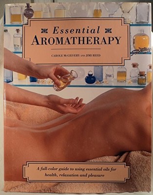 Essential Aromatherapy: A Full-Color Guide to Using Essential Oils for Health Re