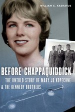 Before Chappaquiddick: The Untold Story of Mary Jo Kopechne and the Kennedy Brot