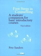 First Steps in Counselling: A Students' Companion for Basic... - Sanders, Pete