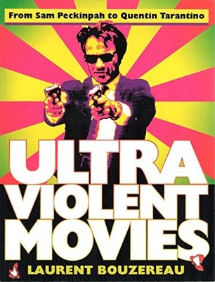 Ultraviolent Movies: From Sam Peckinpah to Quentin Tarantino - Paperback - GOOD