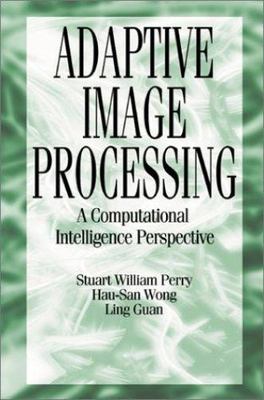Adaptive Image Processing: A Computational Intelligence Perspective (Image Proc