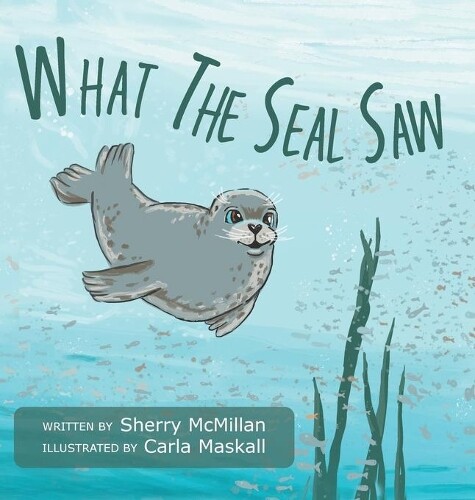 Thumbnail - Sherry Mcmillan What The Seal Saw (gebundene Ausgabe) (us Import)