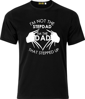 Lustiges Baumwoll-T-Shirt I'm not the Stepdad I'm the Dad that Stepped up für Erwachsene