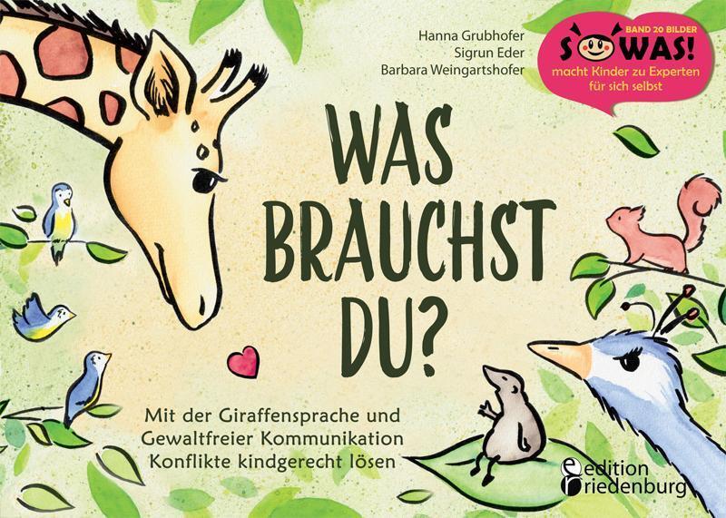 Was Brauchst Du? Mit Der Giraffensprache Und Gewaltfreier