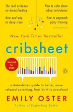 Cribsheet: A Data-Driven Guide to Bett..., Oster, Emily