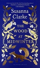 Susanna Clarke The Wood at Midwinter (Hardback)