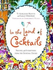 In the Land of Cocktails: Recipes and Adventures from the Cocktail Chicks
