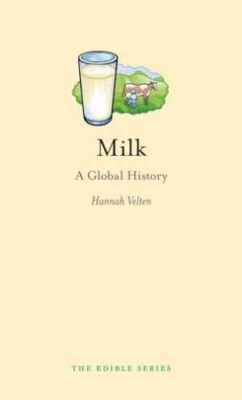Milk: A Global History (Edible) - Hardcover, by Velten Hannah - Very Good