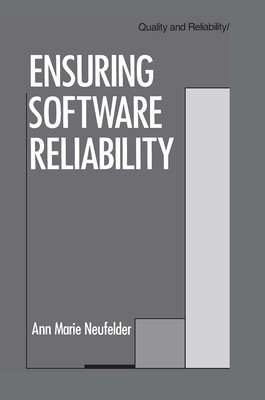 Ensuring Software Reliability (Quality and Reliability) by Neufelder