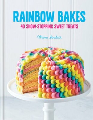Rainbow Bakes by Mima Sinclair: New