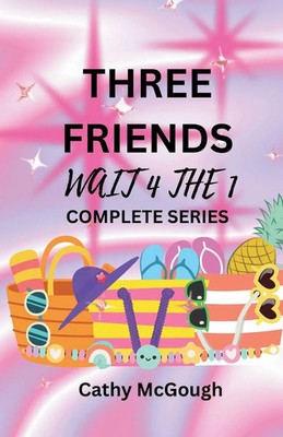 THREE FRIENDS WAIT 4 THE 1 COMPLETE SERIES Cathy McGough Taschenbuch Englisch
