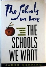 James Nehring / Schools We Have The Schools We Want--An American Teacher 1st ed