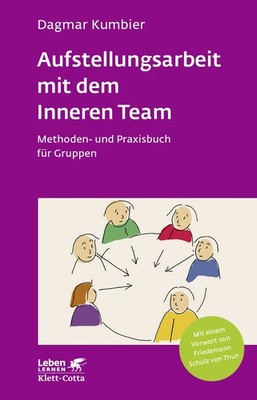 Aufstellungsarbeit mit dem Inneren Team (Leben Lernen, Bd. 282) Methoden- und...