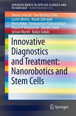Innovative Diagnostics and Treatment: Nanorobotics and Stem  ... 9789811045264