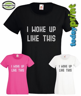 Girlie Shirt WOKE UP LIKE THIS, Oberteil, Statement, Spruch, Funshirt, Top, neu