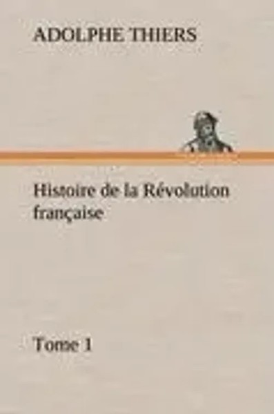 Adolphe Thiers | Histoire De La RéVolution FrançAise, Tome 1 | Buch (2012)-image